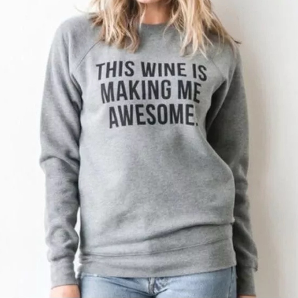 Gray Women's Sweatshirt - 'This Wine is Making Me Awesome'